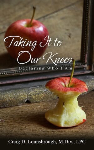 Taking It to Our Knees – Declaring Who I Am